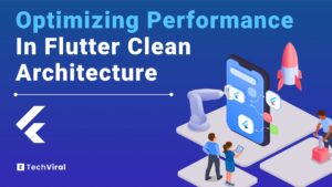Optimizing Flutter App Performance in Clean Architecture