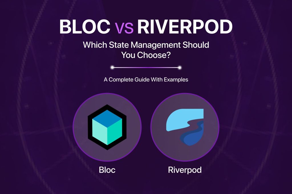 Flutter Bloc vs Riverpod: comparing state management approaches for Flutter apps