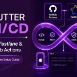 Flutter CI/CD With Fastlane and GitHub Actions: Complete Setup Guide