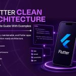 Flutter Clean Architecture: A Complete Guide With Examples